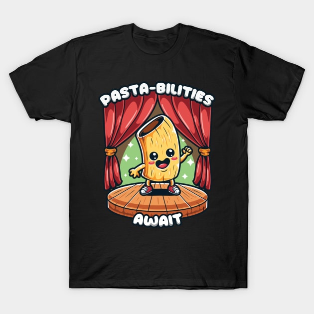 Pasta-Bilities Await T-Shirt by unygara